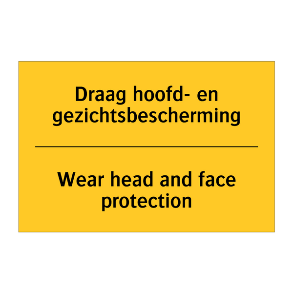 Draag hoofd- en gezichtsbescherming - Wear head and face protection