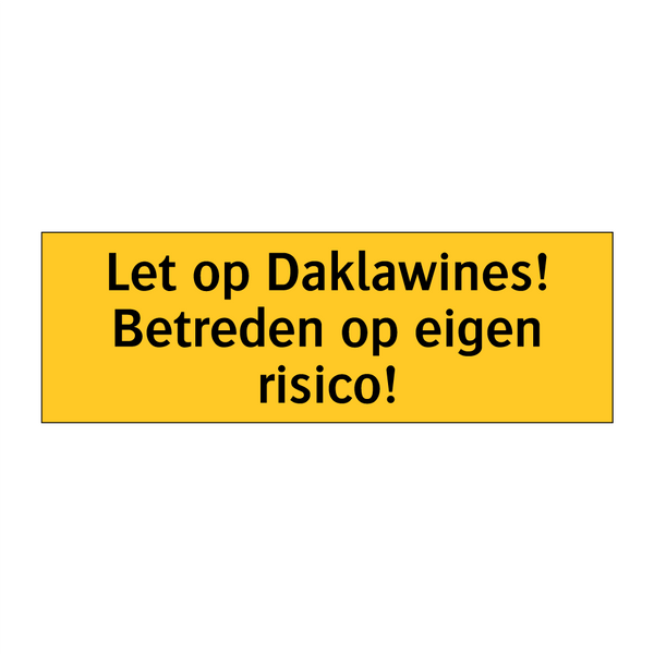 Let op Daklawines! Betreden op eigen risico! & Let op Daklawines! Betreden op eigen risico!