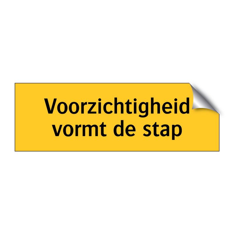 Voorzichtigheid vormt de stap & Voorzichtigheid vormt de stap & Voorzichtigheid vormt de stap