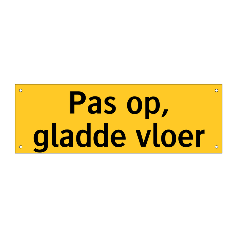 Pas op, gladde vloer & Pas op, gladde vloer & Pas op, gladde vloer & Pas op, gladde vloer