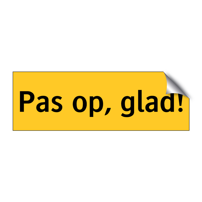 Pas op, glad! & Pas op, glad! & Pas op, glad! & Pas op, glad!