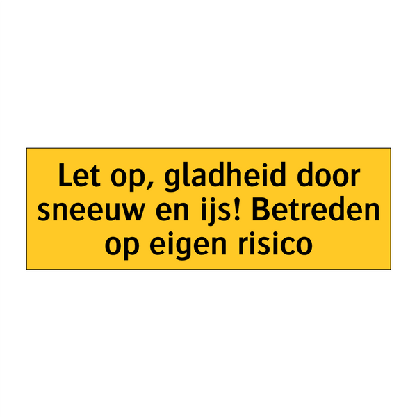 Let op, gladheid door sneeuw en ijs! Betreden op eigen /.../