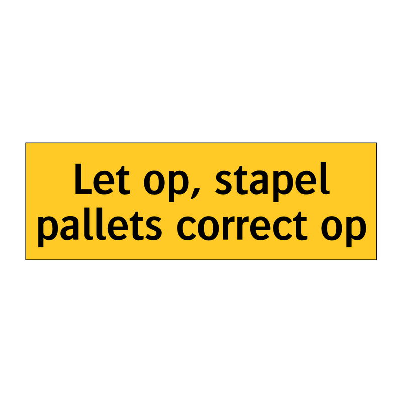 Let op, stapel pallets correct op & Let op, stapel pallets correct op