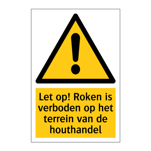 Let op! Roken is verboden op het terrein van de houthandel