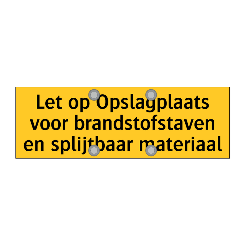 Let op Opslagplaats voor brandstofstaven en splijtbaar /.../