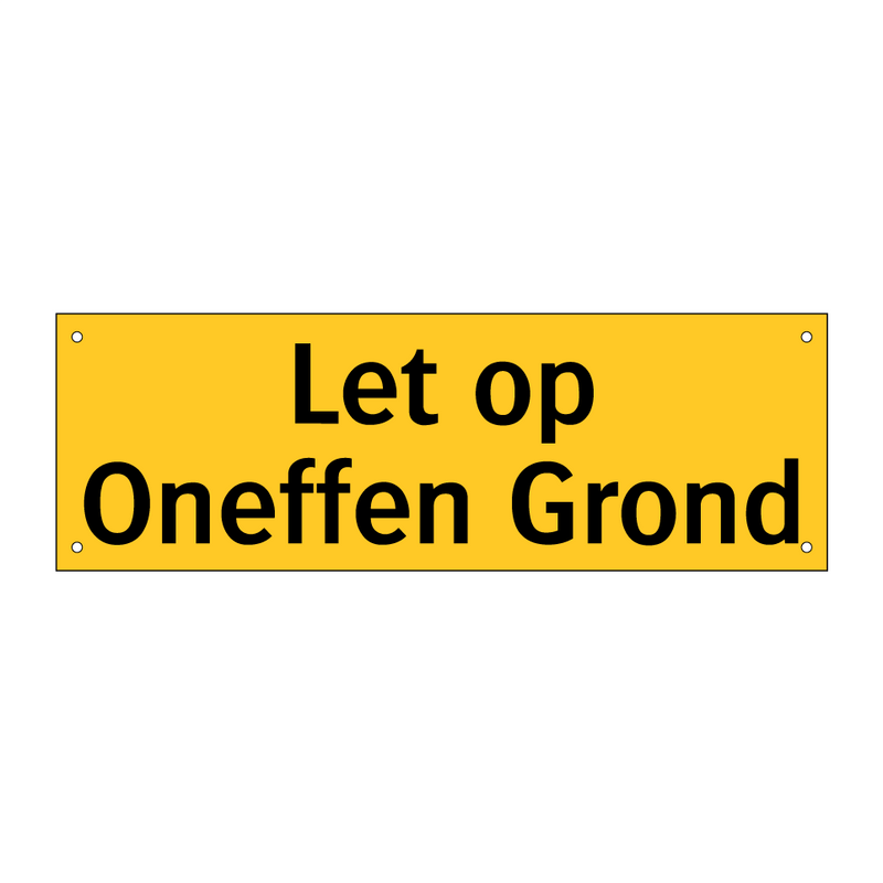 Let op Oneffen Grond & Let op Oneffen Grond & Let op Oneffen Grond & Let op Oneffen Grond