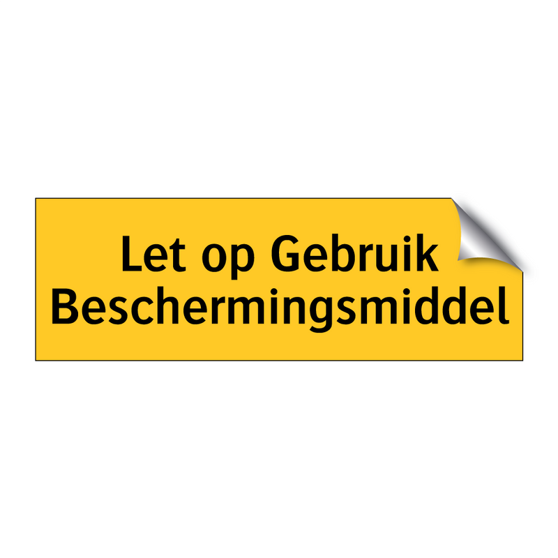 Let op Gebruik Beschermingsmiddel & Let op Gebruik Beschermingsmiddel