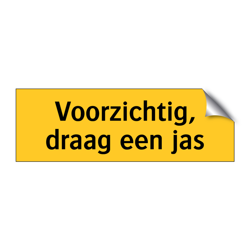 Voorzichtig, draag een jas & Voorzichtig, draag een jas & Voorzichtig, draag een jas