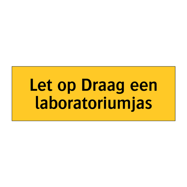 Let op Draag een laboratoriumjas & Let op Draag een laboratoriumjas