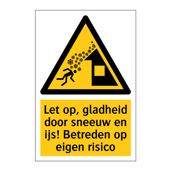 Let op, gladheid door sneeuw en ijs! Betreden op eigen risico