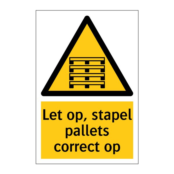 Let op, stapel pallets correct op