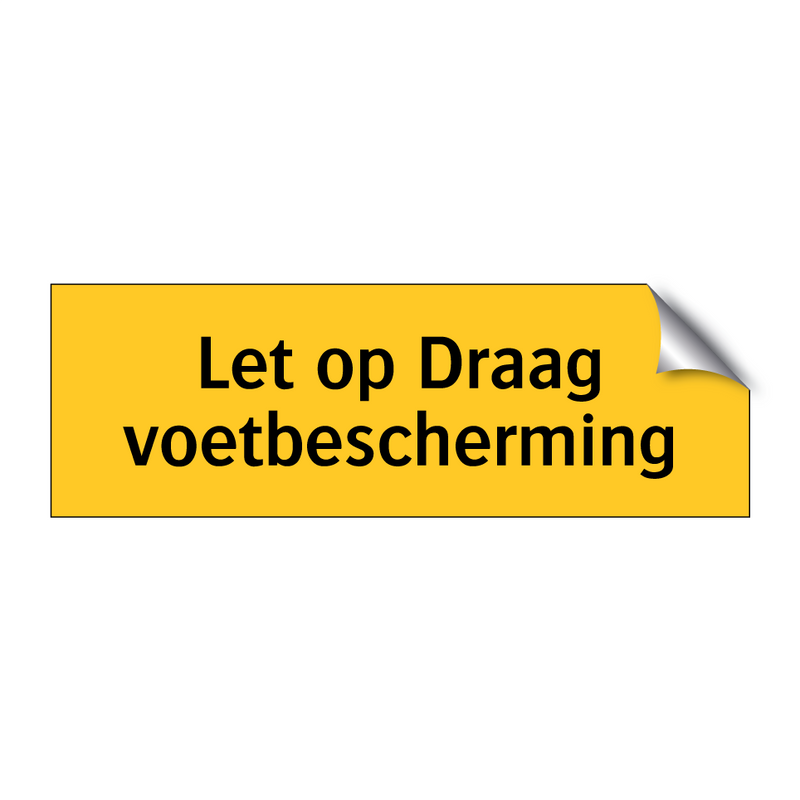 Let op Draag voetbescherming & Let op Draag voetbescherming & Let op Draag voetbescherming