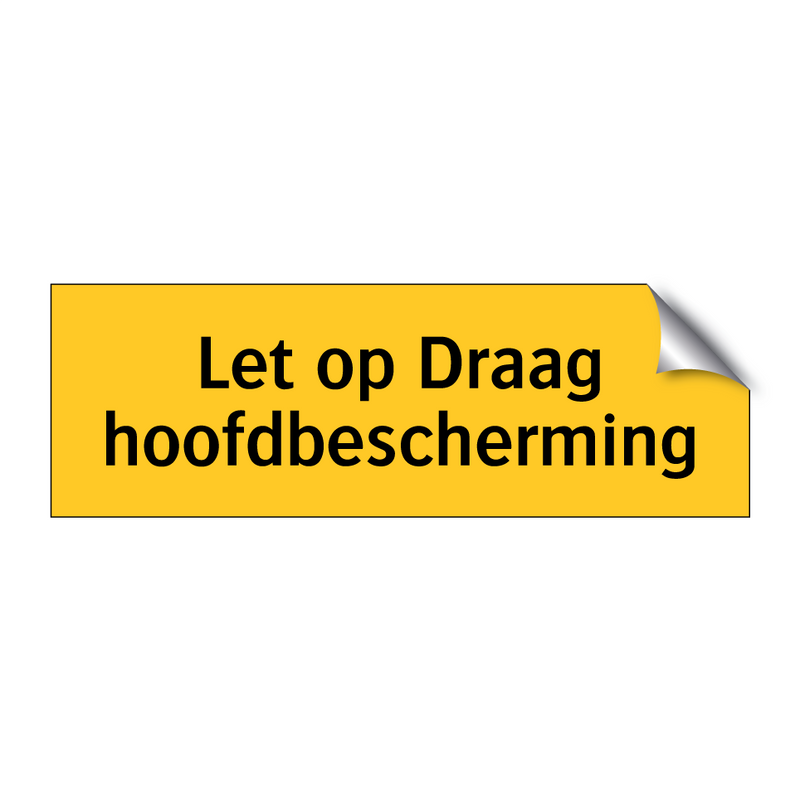 Let op Draag hoofdbescherming & Let op Draag hoofdbescherming & Let op Draag hoofdbescherming