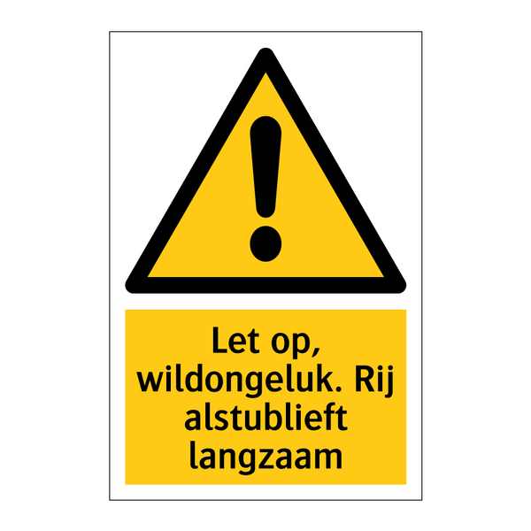 Let op, wildongeluk. Rij alstublieft langzaam