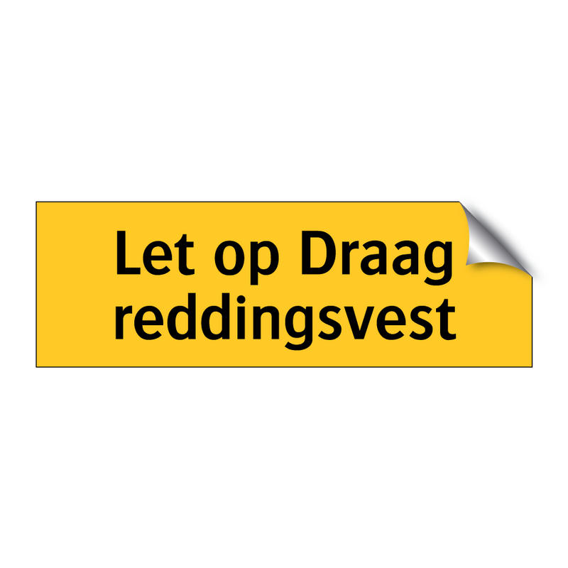 Let op Draag reddingsvest & Let op Draag reddingsvest & Let op Draag reddingsvest