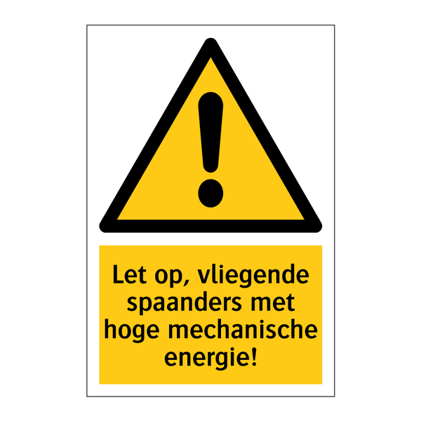 Let op, vliegende spaanders met hoge mechanische energie!