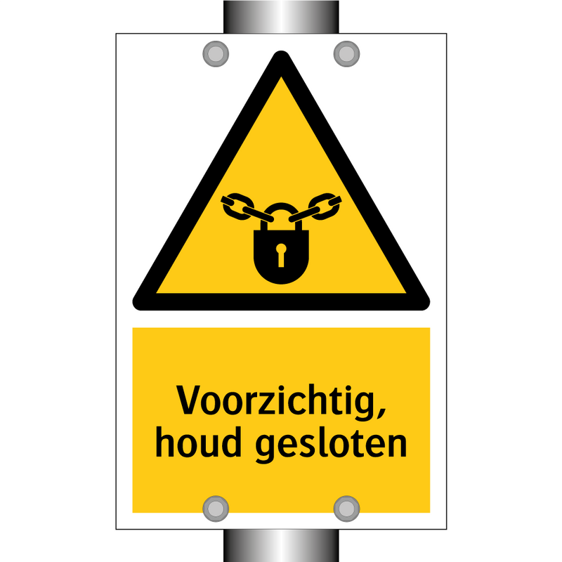 Voorzichtig, houd gesloten