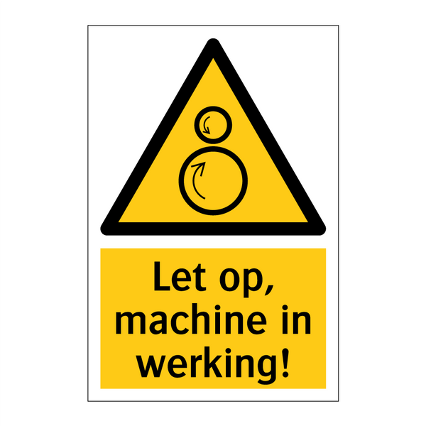 Let op, machine in werking!