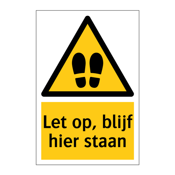 Let op, blijf hier staan