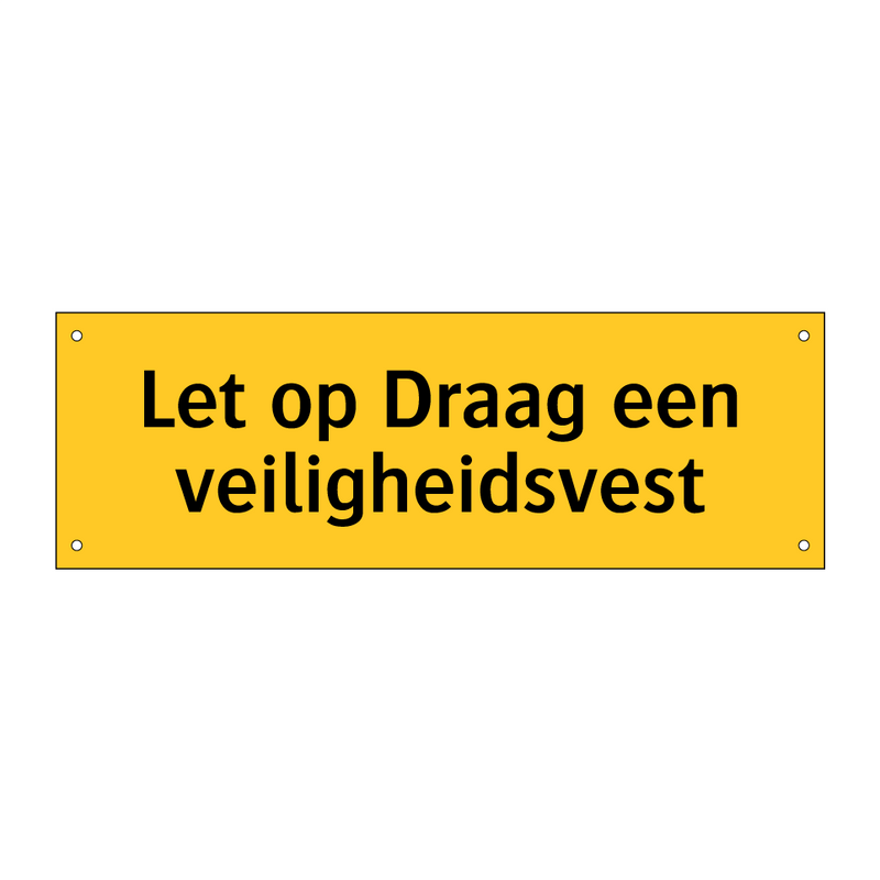 Let op Draag een veiligheidsvest & Let op Draag een veiligheidsvest