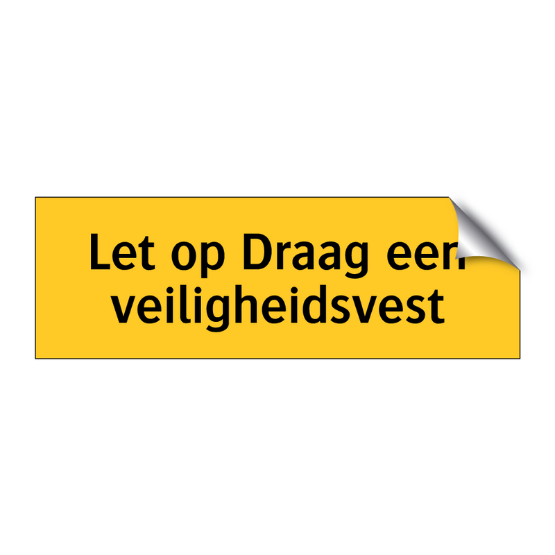 Let op Draag een veiligheidsvest & Let op Draag een veiligheidsvest