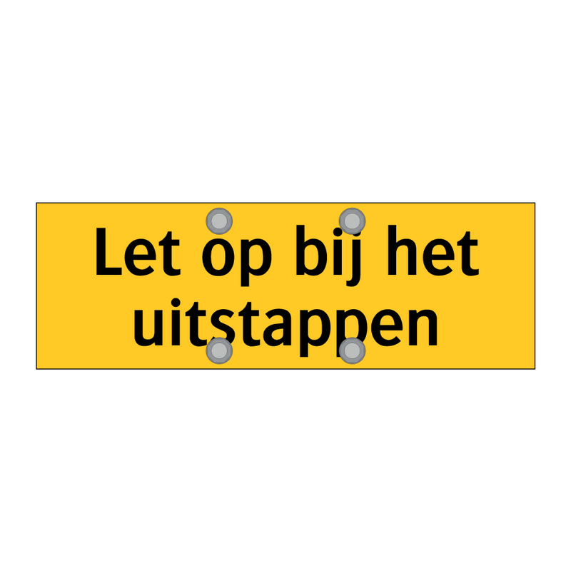 Let op bij het uitstappen & Let op bij het uitstappen & Let op bij het uitstappen