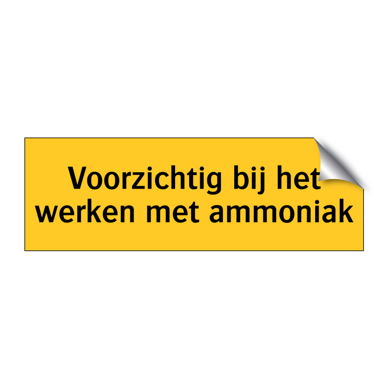 Voorzichtig bij het werken met ammoniak & Voorzichtig bij het werken met ammoniak