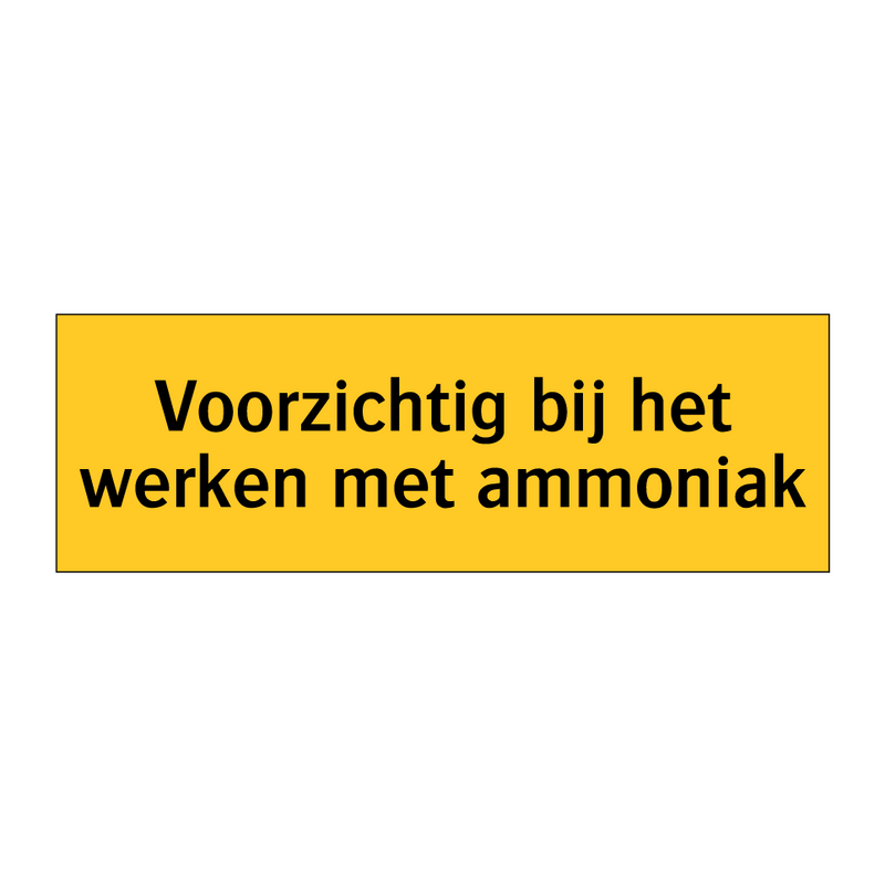 Voorzichtig bij het werken met ammoniak & Voorzichtig bij het werken met ammoniak