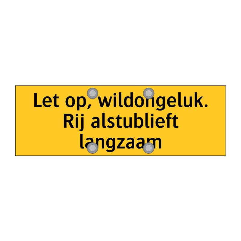 Let op, wildongeluk. Rij alstublieft langzaam & Let op, wildongeluk. Rij alstublieft langzaam