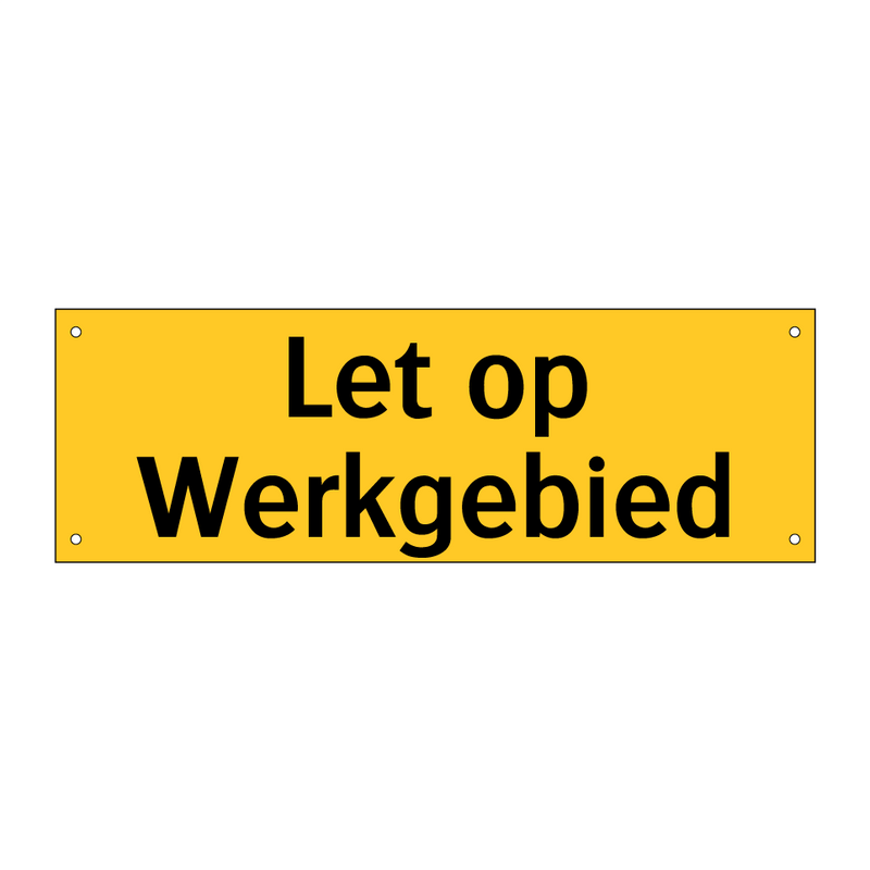 Let op Werkgebied & Let op Werkgebied & Let op Werkgebied & Let op Werkgebied & Let op Werkgebied