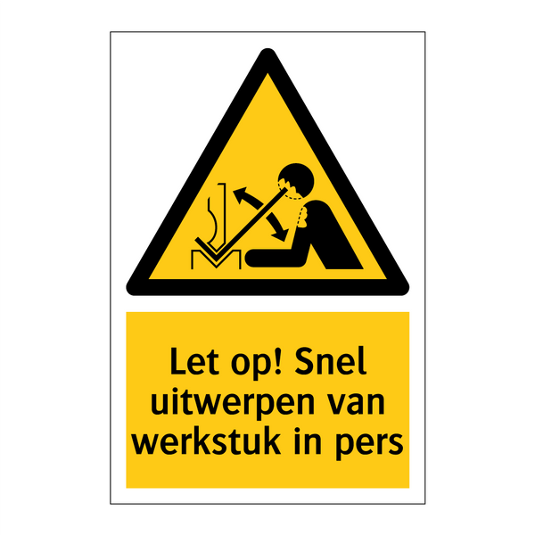 Let op! Snel uitwerpen van werkstuk in pers