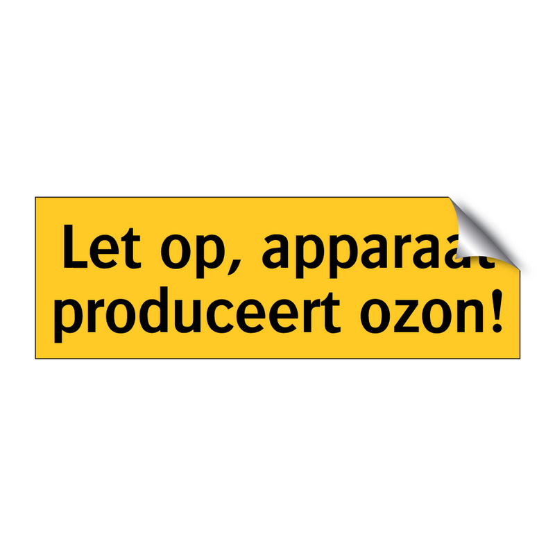 Let op, apparaat produceert ozon! & Let op, apparaat produceert ozon!