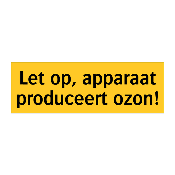 Let op, apparaat produceert ozon! & Let op, apparaat produceert ozon!