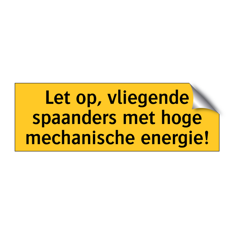 Let op, vliegende spaanders met hoge mechanische /.../