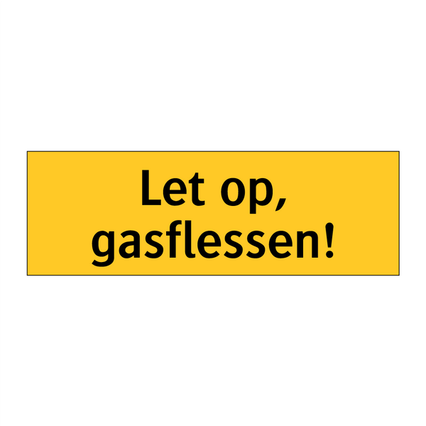 Let op, gasflessen! & Let op, gasflessen! & Let op, gasflessen! & Let op, gasflessen!