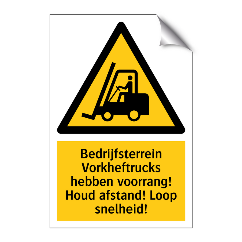 Bedrijfsterrein Vorkheftrucks hebben voorrang! Houd afstand! Loop snelheid!