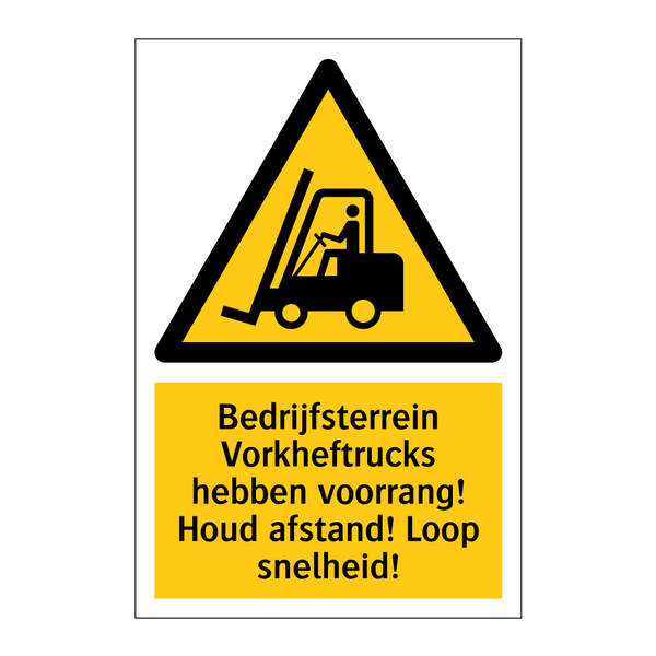 Bedrijfsterrein Vorkheftrucks hebben voorrang! Houd afstand! Loop snelheid!