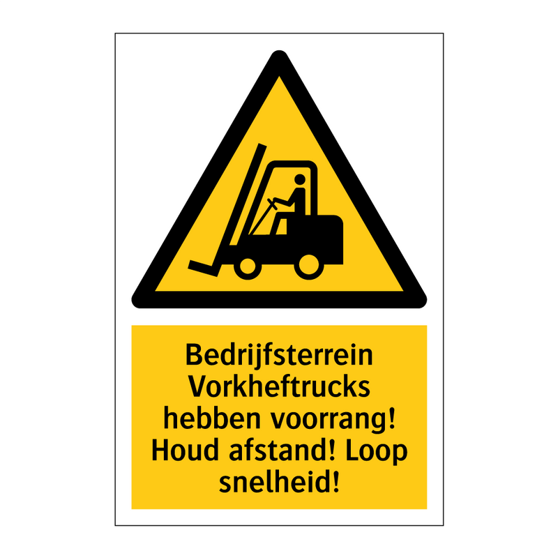 Bedrijfsterrein Vorkheftrucks hebben voorrang! Houd afstand! Loop snelheid!