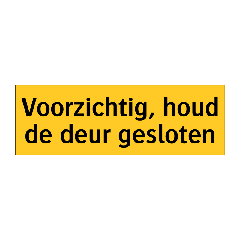 Voorzichtig, houd de deur gesloten & Voorzichtig, houd de deur gesloten