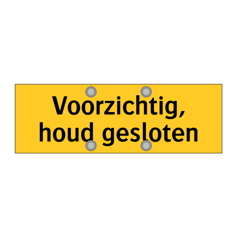 Voorzichtig, houd gesloten & Voorzichtig, houd gesloten & Voorzichtig, houd gesloten