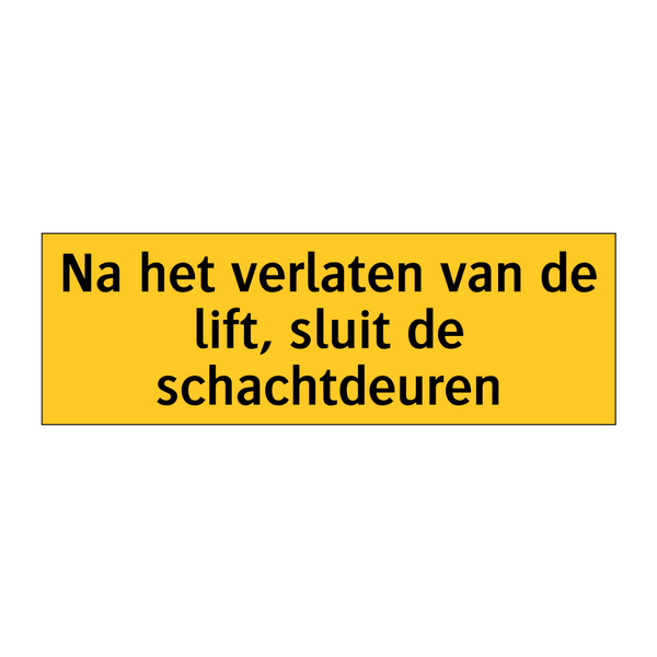 Na het verlaten van de lift, sluit de schachtdeuren