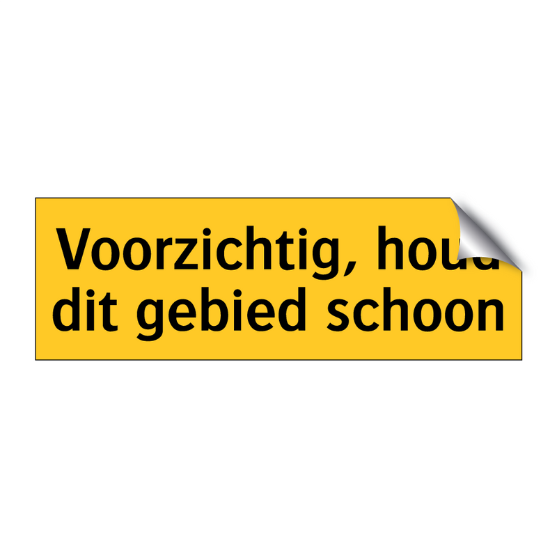 Voorzichtig, houd dit gebied schoon & Voorzichtig, houd dit gebied schoon