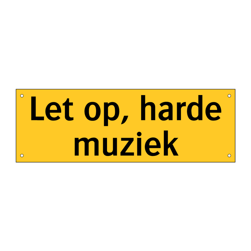 Let op, harde muziek & Let op, harde muziek & Let op, harde muziek & Let op, harde muziek