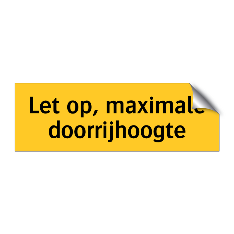 Let op, maximale doorrijhoogte & Let op, maximale doorrijhoogte & Let op, maximale doorrijhoogte