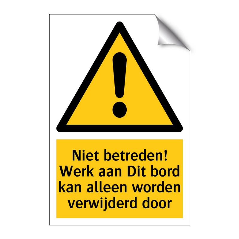 Niet betreden! Werk aan Dit bord kan alleen worden verwijderd door