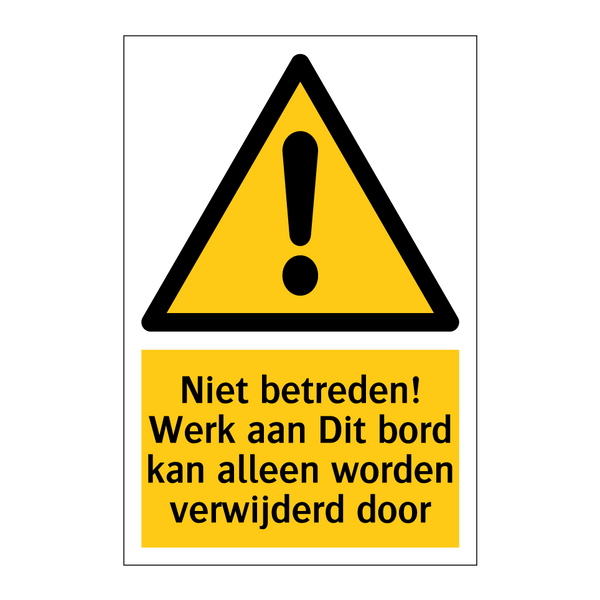 Niet betreden! Werk aan Dit bord kan alleen worden verwijderd door