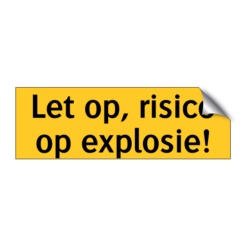 Let op, risico op explosie! & Let op, risico op explosie! & Let op, risico op explosie!