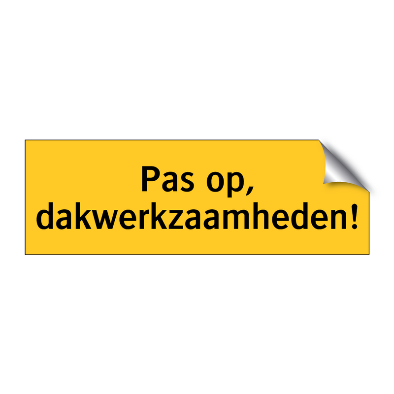 Pas op, dakwerkzaamheden! & Pas op, dakwerkzaamheden! & Pas op, dakwerkzaamheden!