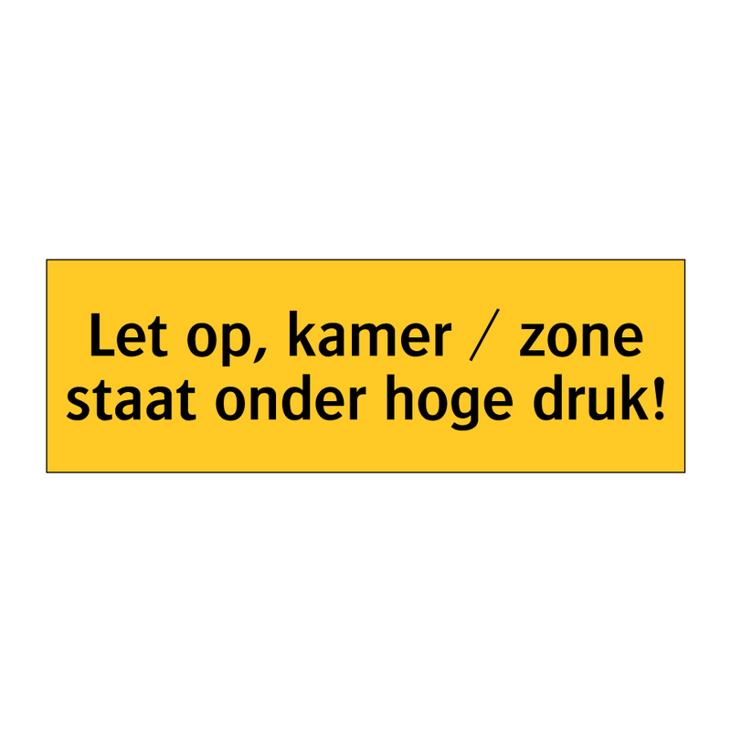 Let op, kamer / zone staat onder hoge druk! & Let op, kamer / zone staat onder hoge druk!