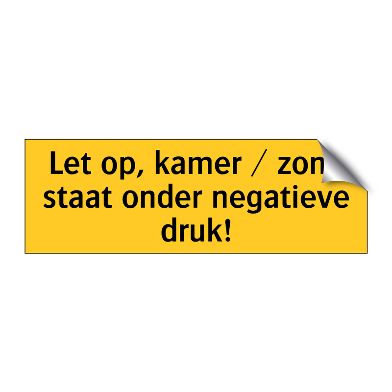 Let op, kamer / zone staat onder negatieve druk! & Let op, kamer / zone staat onder negatieve druk!